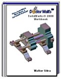 Doctor Walt's SolidWorks 2008 Workbook (Parts, Assemblies, Sheet Metal, & Associated Drawings)