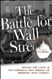 The Battle for Wall Street: Behind the Lines in the Struggle that Pushed an Industry into Turmoil
