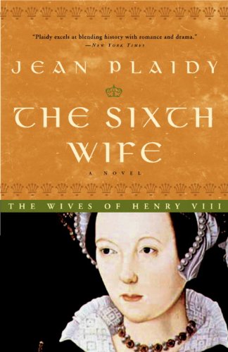 Book Cover The Sixth Wife: The Story of Katherine Parr (A Novel of the Tudors Book 5)