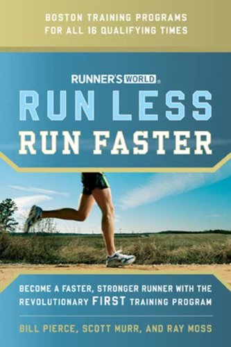 Runner's World Run Less, Run Faster: Become a Faster, Stronger Runner with the Revolutionary FIRST Training Program