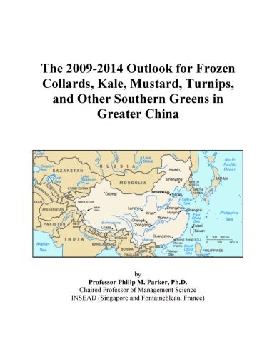 The 2009-2014 Outlook for Frozen Collards, Kale, Mustard, Turnips, and Other Southern Greens in Greater China
