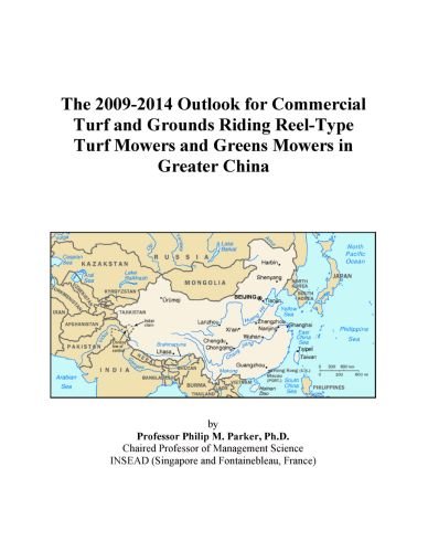The 2009-2014 Outlook for Commercial Turf and Grounds Riding Reel-Type Turf Mowers and Greens Mowers in Greater China