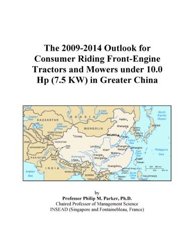 The 2009-2014 Outlook for Consumer Riding Front-Engine Tractors and Mowers under 10.0 Hp (7.5 KW) in Greater China