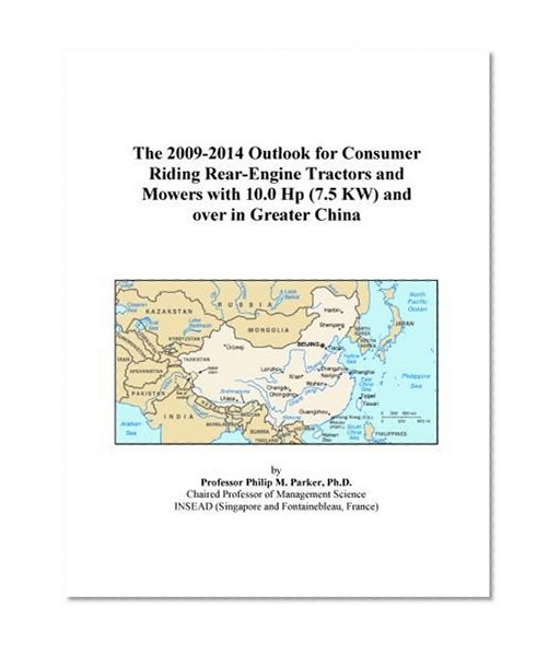 The 2009-2014 Outlook for Consumer Riding Rear-Engine Tractors and Mowers with 10.0 Hp (7.5 KW) and over in Greater China