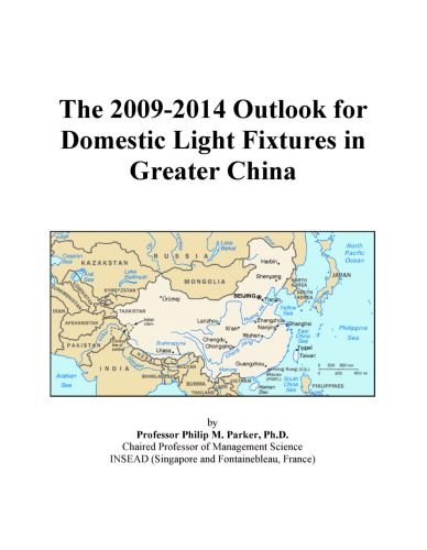 The 2009-2014 Outlook for Domestic Light Fixtures in Greater China