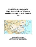 The 2009-2014 Outlook for Educational Children's Books at the Third-Grade Level in Greater China