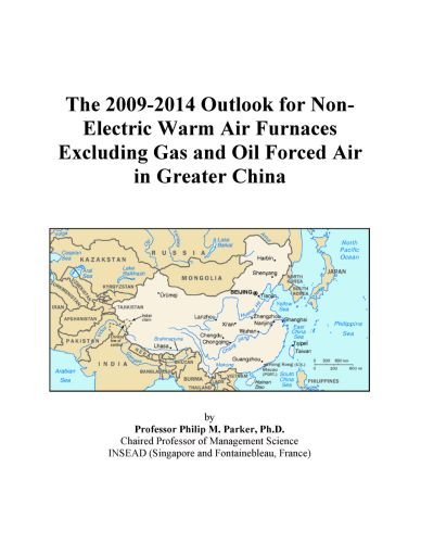 The 2009-2014 Outlook for Non-Electric Warm Air Furnaces Excluding Gas and Oil Forced Air in Greater China