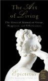 Art of Living: The Classical Mannual on Virtue, Happiness, and Effectiveness [ART OF LIVING]