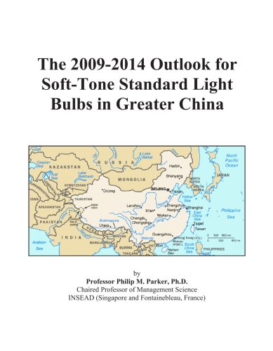 The 2009-2014 Outlook for Soft-Tone Standard Light Bulbs in Greater China
