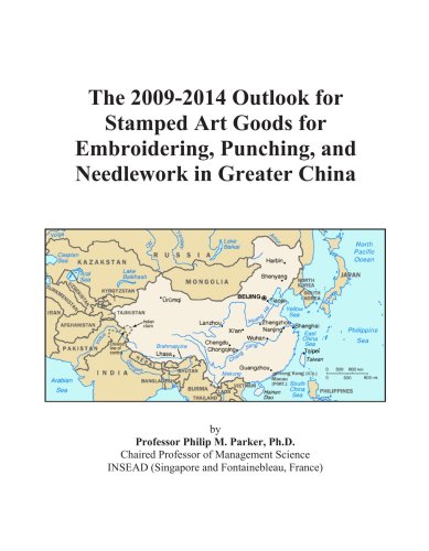 The 2009-2014 Outlook for Stamped Art Goods for Embroidering, Punching, and Needlework in Greater China