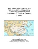 The 2009-2014 Outlook for Wireless Personal Digital Assistants (PDAs) in Greater China