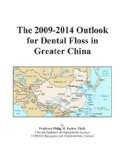 The 2009-2014 Outlook for Dental Floss in Greater China