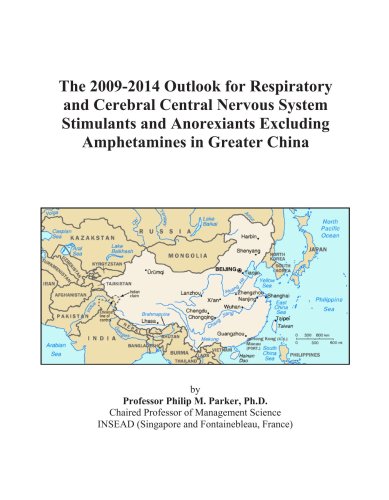 The 2009-2014 Outlook for Respiratory and Cerebral Central Nervous System Stimulants and Anorexiants Excluding Amphetamines in Greater China