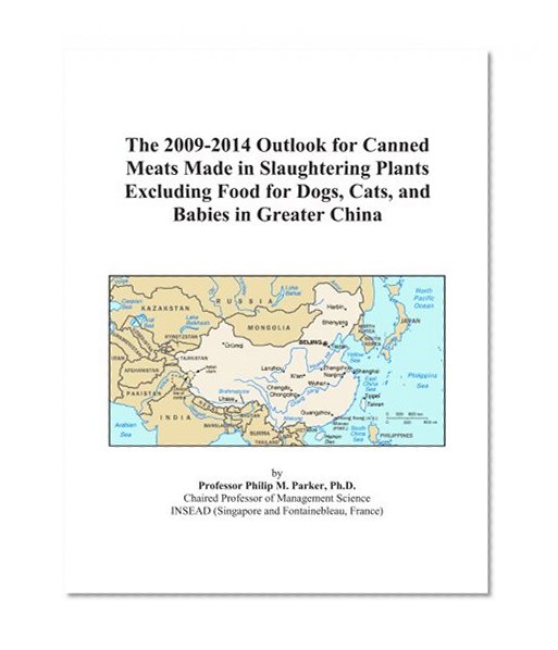 The 2009-2014 Outlook for Canned Meats Made in Slaughtering Plants Excluding Food for Dogs, Cats, and Babies in Greater China