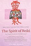 The Spirit of Reiki: From Tradition to the Present Fundamental Lines of Transmission, Original Writings, Mastery, Symbols, Treatments, Reiki as a Spiritual ... in Life, and Much More (Shangri-La Series)