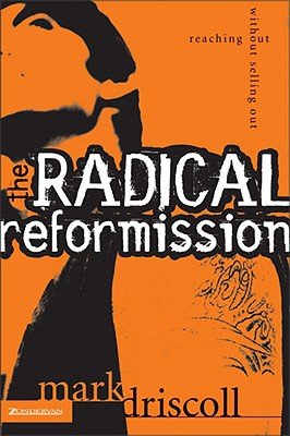 The Radical Reformission: Reaching Out Without Selling Out [RADICAL REFORMISSION]