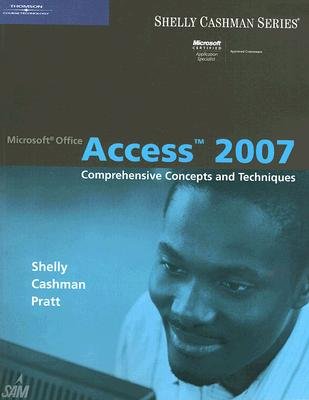 Microsoft Office Access 2007: Comprehensive Concepts and Techniques [MS OFFICE ACCESS 2007]