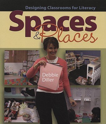 Spaces & Places: Designing Classrooms for Literacy [SPACES & PLACES -OS]