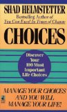 By Shad Helmstetter Choices: Discover your 100 Most Important Life Choices
