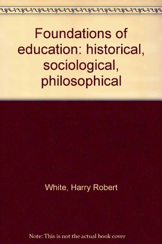 Foundations of education: historical, sociological, philosophical