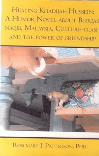 Healing Khadijah Hussein:  A Humor Novel about Burqas, Malaysia, Culture clash and the Power of Friendship.