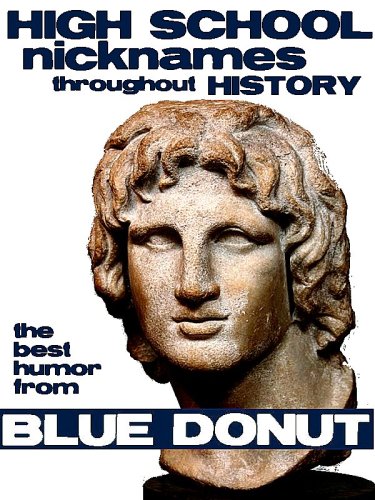 High School Nicknames Throughout History: the Best Humor from Blue Donut