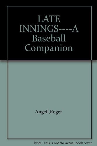 LATE INNINGS----A Baseball Companion