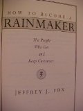 How To Become A Rainmaker The People Who Get and Keep Customers
