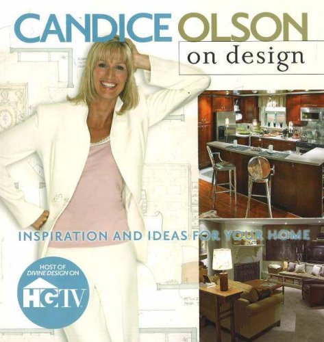 By Candice Olson Candice Olson on Design: Inspiration and Ideas for Your Home (1st Edition)