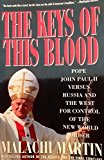 THE KEYS OF THIS BLOOD: THE STRUGGLE FOR WORLD DOMINION BETWEEN POPE JOHN PAUL I