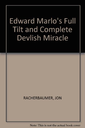 Edward Marlo's Full Tilt and Complete Devlish Miracle