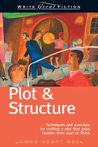 Book Cover Write Great Fiction - Plot & Structure: Techniques and Exercises for Crafting and Plot That Grips Readers from Start to Finish
