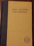 MAN, CULTURE, AND ANIMALS The Role of Animals in Human Ecological Adjustments, P