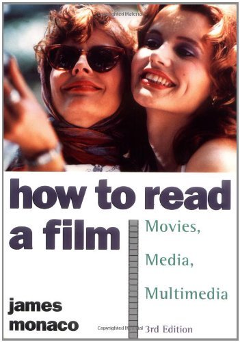 How to Read a Film -- The World of Movies, Media, Multimedia -- Language, History, Theory