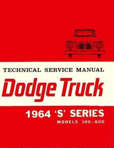1964 DODGE PICKUP & TRUCKS FACTORY REPAIR SHOP & SERVICE MANUAL - INCLUDES: 100, 200, 300, 400, 500, 600, D, S, 4x2, 4x4 W-series, Power Wagon, Panel, P-series forward control, gas & diesel conventional 100 through 600 series.