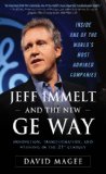 Jeff Immelt and the New GE Way: Innovation, Transformation and Winning in the 21st Century: Innovation, Transformation and Winning in the 21st Century