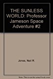 THE SUNLESS WORLD: Professor Jameson Space Adventure #2