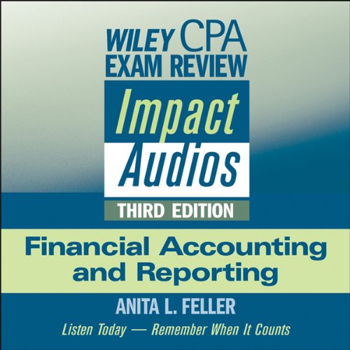 Wiley CPA Exam Review Impact Audios: Financial Accounting and Reporting, 3rd Edition