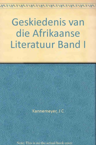 Geskiedenis van die Afrikaanse Literatuur Band I