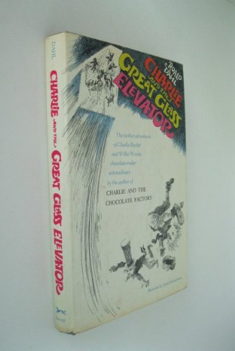 Charlie And The Great Glass Elevator: The Further Adventures of Charlie Bucket and Willy Wonka Cholocate-Maker Extraordianary