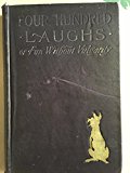 Four Hundred Laughs: Or, Fun Without Vulgarity