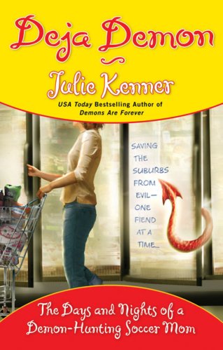 Deja Demon: The Days and Nights of a Demon-Hunting Soccer Mom (Kate Connor, Demon Hunter)