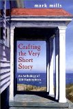 By Mark Mills Crafting the Very Short Story: An Anthology of 100 Masterpieces (1st Edition)