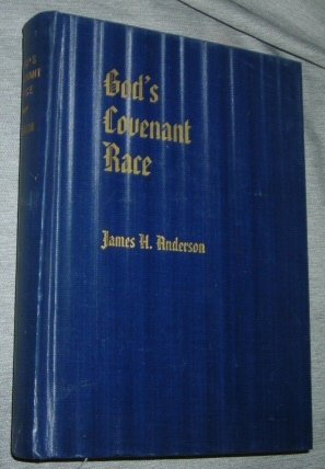 GOD'S COVENANT RACE -  From Patriartchal Times to the Present