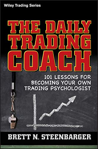 Book Cover The Daily Trading Coach: 101 Lessons for Becoming Your Own Trading Psychologist (Wiley Trading Book 399)