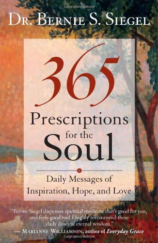 365 Prescriptions for the Soul: Daily Messages of Inspiration, Hope, and Love