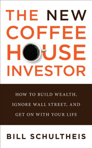 Book Cover The Coffeehouse Investor: How to Build Wealth, Ignore Wall Street, and Get On with Your Life