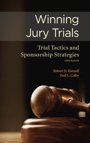 Winning Jury Trials: Trial Tactics and Sponsorship Strategies