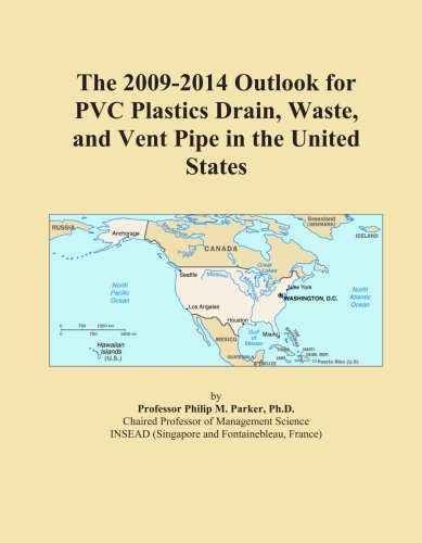 The 2009-2014 Outlook for PVC Plastics Drain, Waste, and Vent Pipe in the United States