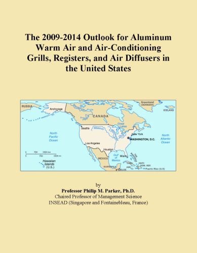 The 2009-2014 Outlook for Aluminum Warm Air and Air-Conditioning Grills, Registers, and Air Diffusers in the United States